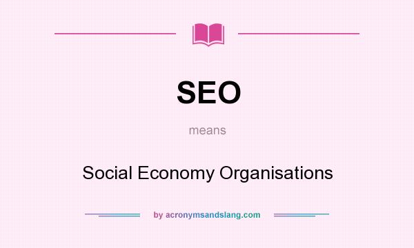 What does SEO mean? It stands for Social Economy Organisations
