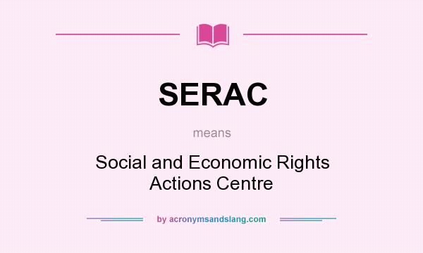 What does SERAC mean? It stands for Social and Economic Rights Actions Centre