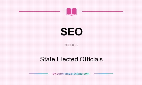What does SEO mean? It stands for State Elected Officials