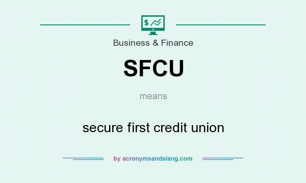 What does SFCU mean? It stands for secure first credit union