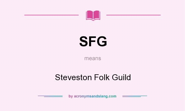 What does SFG mean? It stands for Steveston Folk Guild