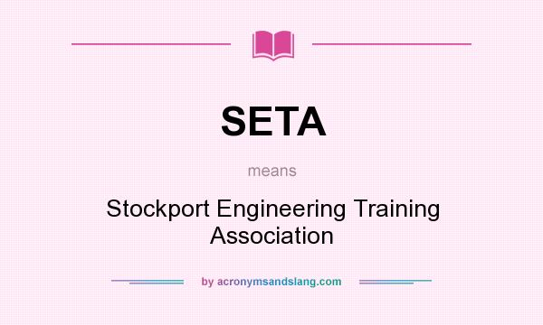 What does SETA mean? It stands for Stockport Engineering Training Association
