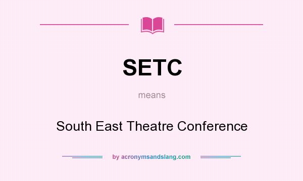 What does SETC mean? It stands for South East Theatre Conference