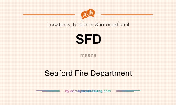 What does SFD mean? It stands for Seaford Fire Department