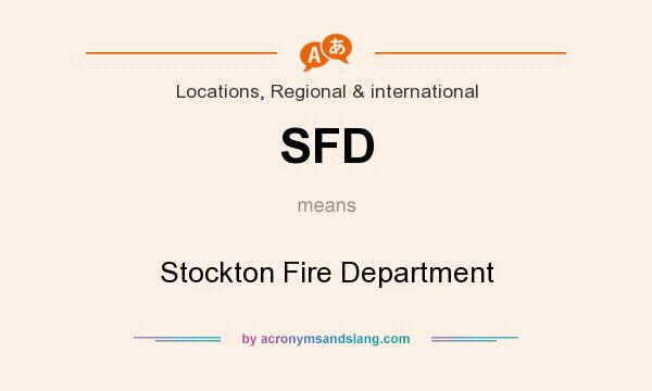 What does SFD mean? It stands for Stockton Fire Department