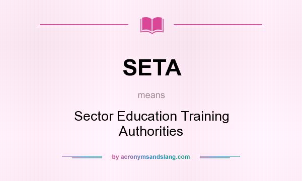 What does SETA mean? It stands for Sector Education Training Authorities