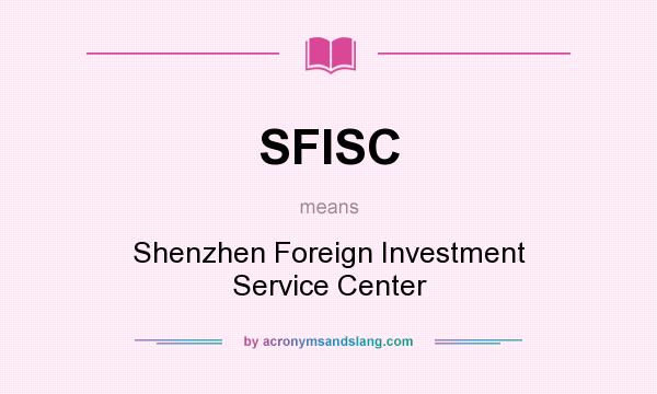 What does SFISC mean? It stands for Shenzhen Foreign Investment Service Center