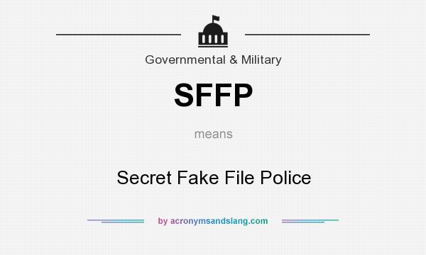 What does SFFP mean? It stands for Secret Fake File Police