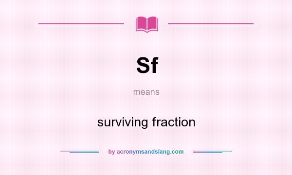 What does Sf mean? It stands for surviving fraction