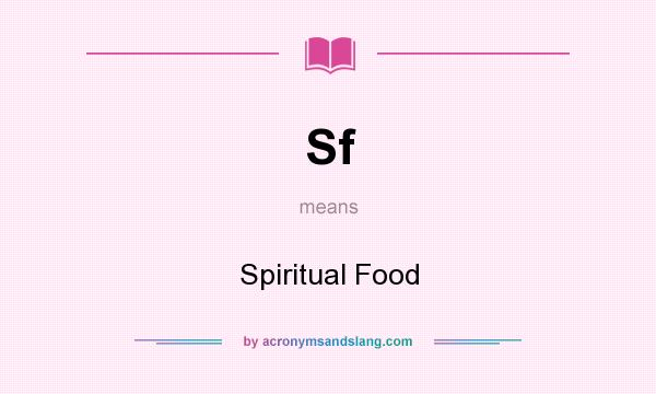 What does Sf mean? It stands for Spiritual Food