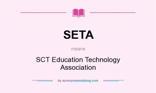 What does SETA mean? It stands for SCT Education Technology Association