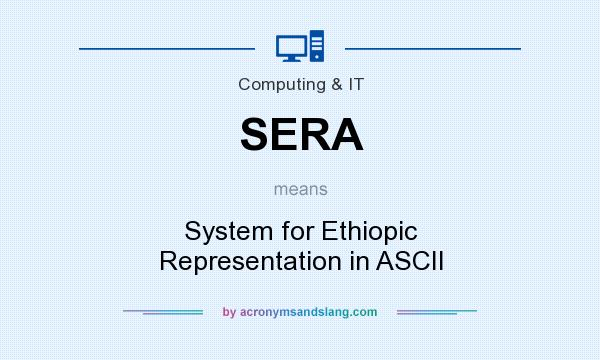 What does SERA mean? It stands for System for Ethiopic Representation in ASCII