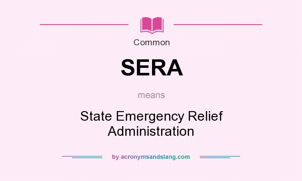 What does SERA mean? It stands for State Emergency Relief Administration