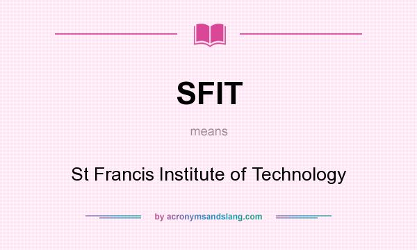 What does SFIT mean? It stands for St Francis Institute of Technology