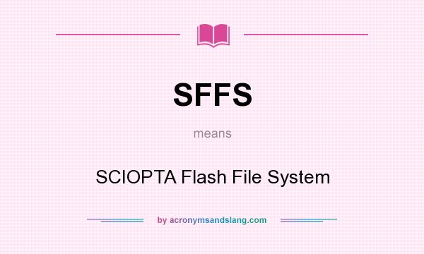 What does SFFS mean? It stands for SCIOPTA Flash File System