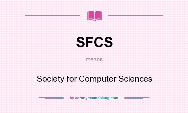 What does SFCS mean? It stands for Society for Computer Sciences