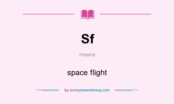 What does Sf mean? It stands for space flight