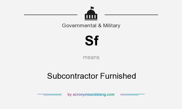 What does Sf mean? It stands for Subcontractor Furnished
