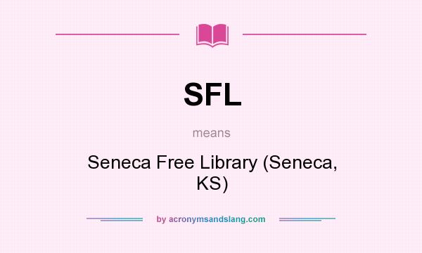 What does SFL mean? It stands for Seneca Free Library (Seneca, KS)