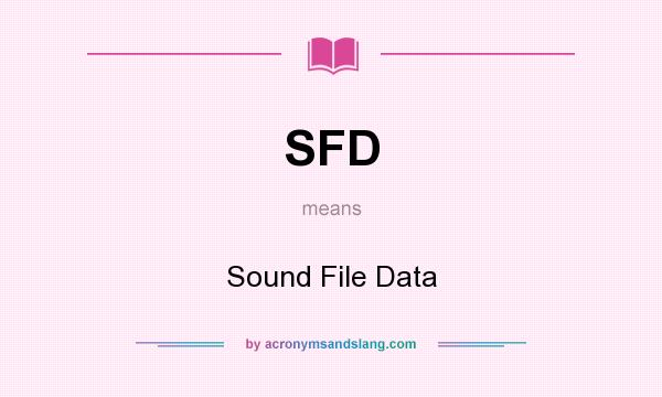 What does SFD mean? It stands for Sound File Data