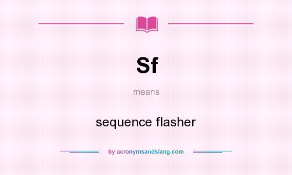 What does Sf mean? It stands for sequence flasher