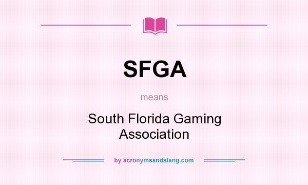 What does SFGA mean? It stands for South Florida Gaming Association