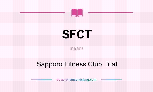 What does SFCT mean? It stands for Sapporo Fitness Club Trial