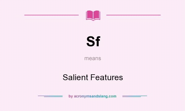 What does Sf mean? It stands for Salient Features