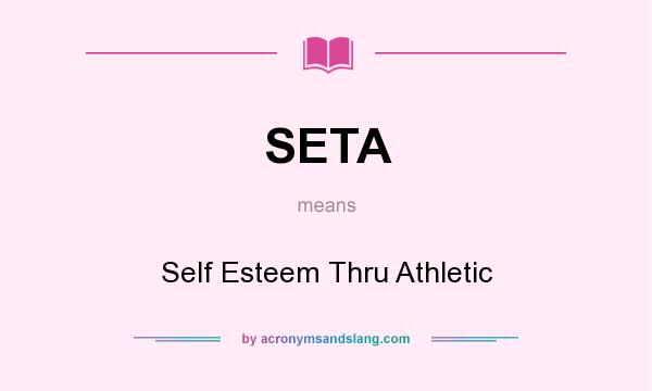 What does SETA mean? It stands for Self Esteem Thru Athletic