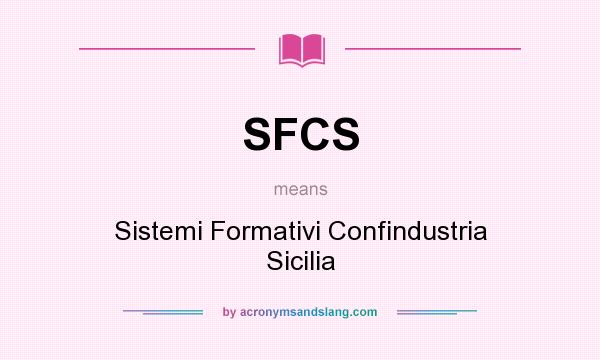 What does SFCS mean? It stands for Sistemi Formativi Confindustria Sicilia
