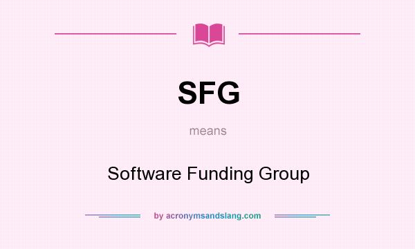 What does SFG mean? It stands for Software Funding Group