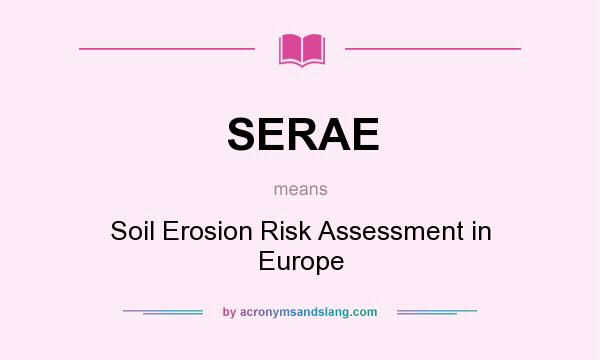 What does SERAE mean? It stands for Soil Erosion Risk Assessment in Europe
