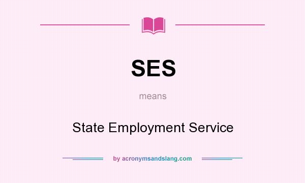 What does SES mean? It stands for State Employment Service