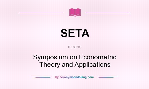 What does SETA mean? It stands for Symposium on Econometric Theory and Applications