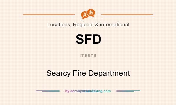 What does SFD mean? It stands for Searcy Fire Department