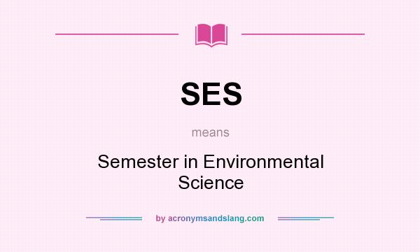 What does SES mean? It stands for Semester in Environmental Science