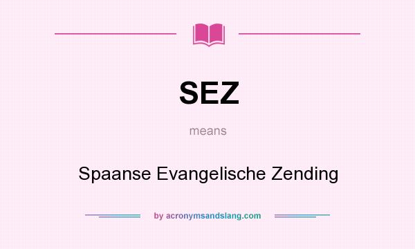 What does SEZ mean? It stands for Spaanse Evangelische Zending