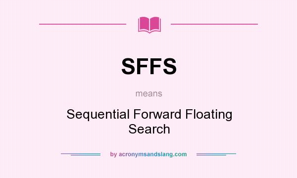 What does SFFS mean? It stands for Sequential Forward Floating Search