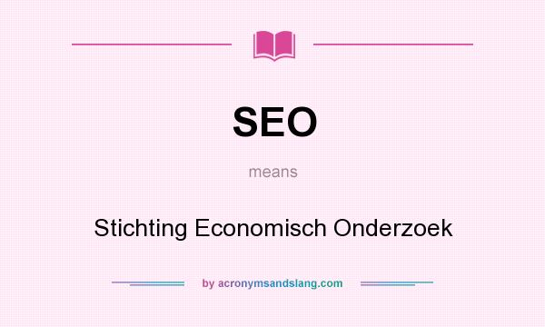 What does SEO mean? It stands for Stichting Economisch Onderzoek
