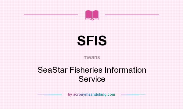 What does SFIS mean? It stands for SeaStar Fisheries Information Service