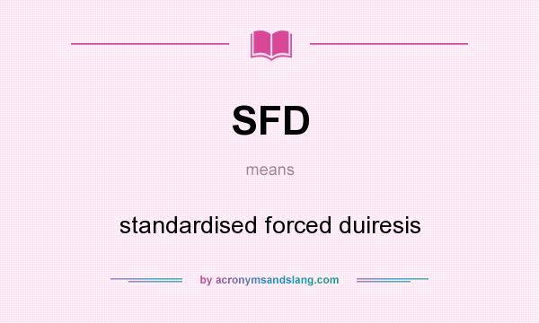 What does SFD mean? It stands for standardised forced duiresis