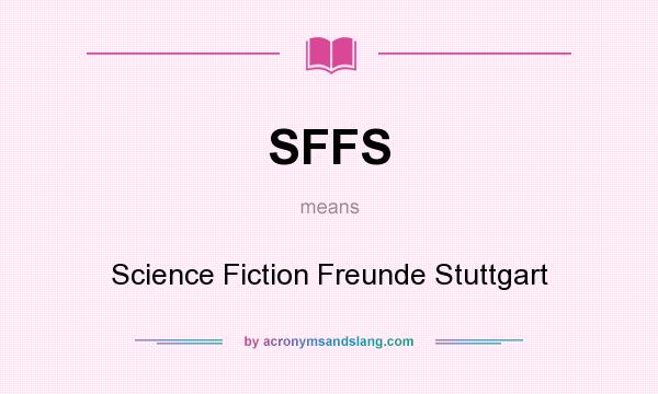 What does SFFS mean? It stands for Science Fiction Freunde Stuttgart