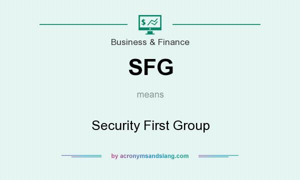 What does SFG mean? It stands for Security First Group