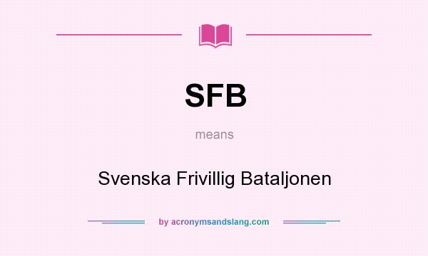What does SFB mean? It stands for Svenska Frivillig Bataljonen