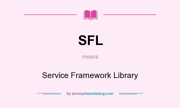 What does SFL mean? It stands for Service Framework Library