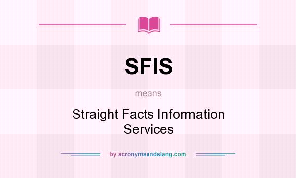 What does SFIS mean? It stands for Straight Facts Information Services