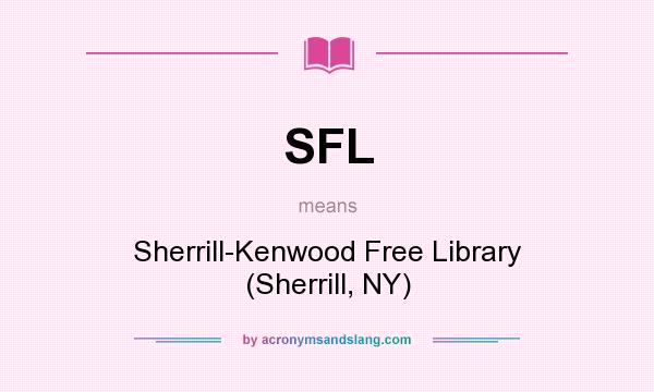 What does SFL mean? It stands for Sherrill-Kenwood Free Library (Sherrill, NY)