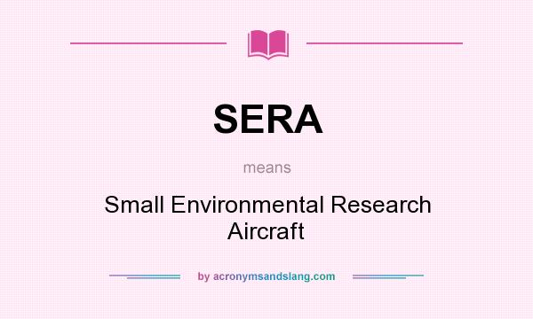 What does SERA mean? It stands for Small Environmental Research Aircraft