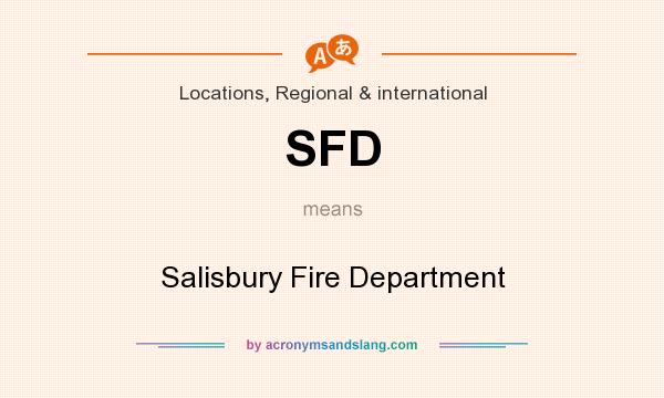 What does SFD mean? It stands for Salisbury Fire Department