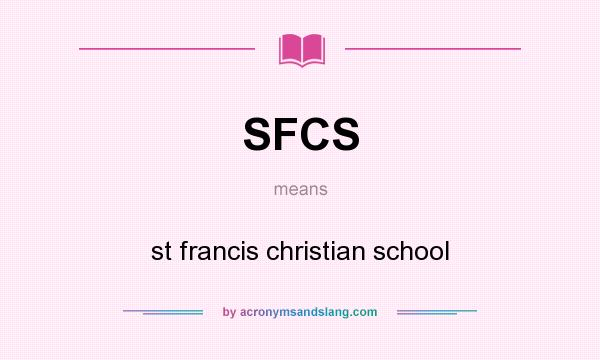 What does SFCS mean? It stands for st francis christian school